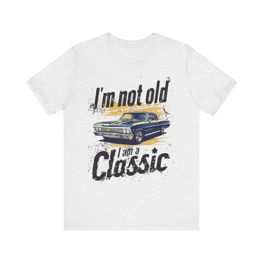 I'm Not Old, I'm a Classic 1967 Chevy Impala Car Unisex Jersey Tee - Vintage Car Graphic Shirt Geek