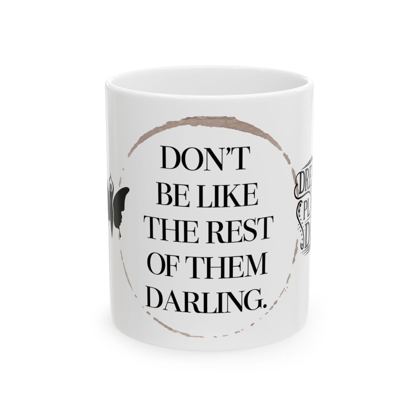 Don't Be Like the Rest of Them Darling Coffee Mug | Unique & Inspirational Drinkware