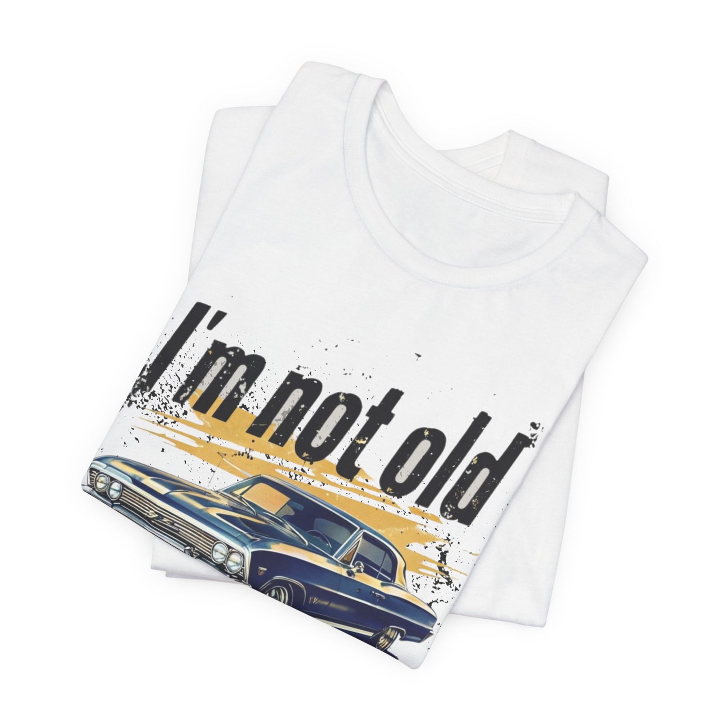 I'm Not Old, I'm a Classic 1967 Chevy Impala Car Unisex Jersey Tee - Vintage Car Graphic Shirt Geek