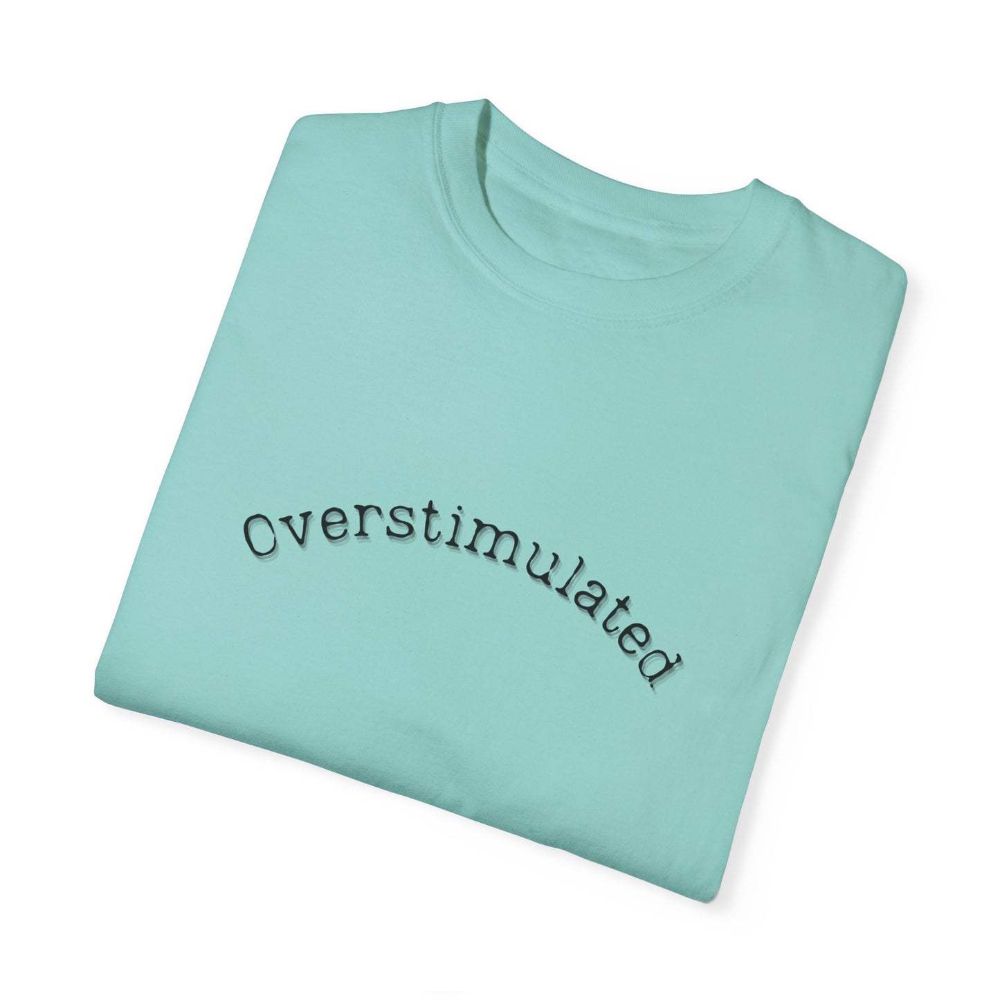 Unisex Overstimulated Garment-Dyed T-Shirt | Comfortable Everyday Tee - Empath daily wear apparel